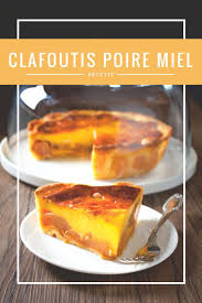 Clafoutis De Poires Au Miel Par Joel Robuchon Recette Recette Clafoutis Clafoutis Aux Poires Recette