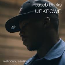 Unknown A Song By Jacob Banks On Spotify Digital Music Singer Male Artist