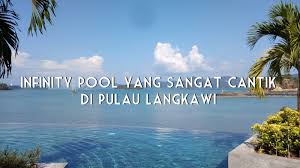 The cable car is 40mins by car, while jetty kuah and langkawi international airport are 30m. Infinity Pool Yang Sangat Cantik Di Pulau Langkawi