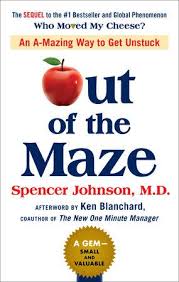 Out Of The Maze By Spencer Johnson 9780525537298 Penguinrandomhouse Com Books In 2020 Maze Book Ken Blanchard Spencer