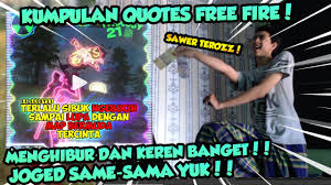 Quotes free fire kumpulan quotes free fire top global. Quotes Free Fire Paling Lucu Bikin Joged Bersamaaa ë¥¼ ìœ„í•œ ìœ íŠœë¸Œ ì˜ìƒ í†µê³„ Noxinfluencer