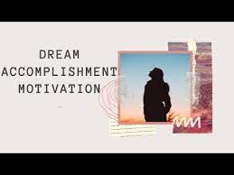 Dream Accomplishment Motivation Youtube Positive Quotes For Life Inspiring Quotes About Life Life Quotes