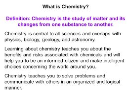 Matter, material substance that constitutes the observable universe and, together with energy, forms the basis of all objective phenomena. What Is Chemistry Definition Chemistry Is The Study Of Matter And Its Changes From One Substance To Another Chemistry Is Central To All Sciences And Ppt Download