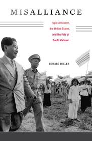 Misalliance Edward Miller South Vietnam Ngo Dinh Diem Vietnam