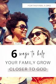 To grow your relationship with god, you need to pray. 6 Ways To Help Your Family Grow Closer To God This Fall For The Family