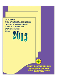 D) menjamin kecekapan, kejujuran, keadilan, ketelusan & kelicinan pentadbiran kali. Laporan Akhir Kinerja Instansi Pemerintah Lakip Pusat Distribusi Dan Cadangan Pangan Badan Ketahanan Pangan 2013