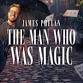 James Phelan: The Man Who Was Magic event image