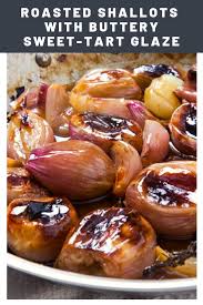 Roasted Shallots With Buttery Sweet Tart Glaze Recipe Recipe Roasted Shallots Recipes Shallot Recipes