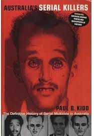 Australia's Serial Killers : The Definitive History of Serial Multicide in  Australia: Paul B. Kidd: 9780732910365: Amazon.com: Books