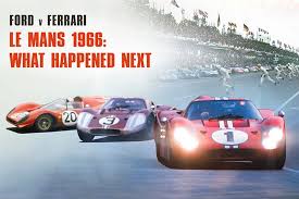 Maybe you would like to learn more about one of these? Ford V Ferrari What Happened After Le Mans 1966