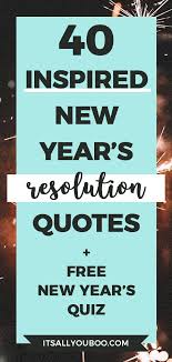 40 Inspirational New Year S Resolution Quotes Resolution Quotes New Year Resolution Quotes Quotes