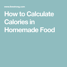 How To Calculate Calories In Homemade Food Livestrong Com Homemade Recipes Simple Nutrition Homemade
