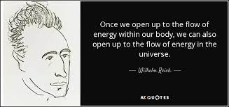 Wilhelm reich identified armor as the sum total of typical character attitudes, which an individual develops as a blocking against his emotional excitations, resulting in rigidity of the body, lack of. Top 25 Quotes By Wilhelm Reich Of 82 A Z Quotes