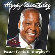 Happy Birthday Pastor Murphy! May God continue to Bless You.
