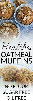 Healthy Oatmeal Muffins Most Muffins Junk Food These Sound Delicious Plus No Refined Sugar Oatmeal Muffin Recipes Oatmeal Muffins Healthy Healthy Muffins