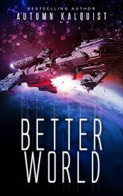 Better World Fractured Era Series Book 1 1 Autumn Kalquist Amazon Com Worlds Of Fun Book 1 Free Kindle Books