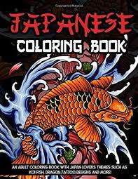 Download Japanese Coloring Book An Adult Coloring Book With Japan Lovers Themes Such As Koi Fish Dragon Tattoo Designs And More By Japanese Coloring Press
