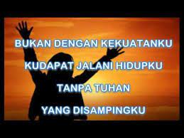 Bukan dengan kekuatan ku terbaru gratis dan mudah dinikmati. Kaulah Harapan Lirik Lagu Rohani Kristen Youtube