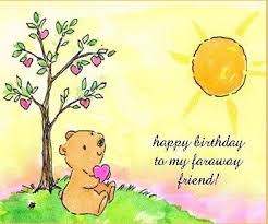 Happy Birthday Message To A Dear Friend Of Mine Happy Birthday To My Faraway Friend Happy Birthday Quotes Funny Happy Birthday Quotes For Friends Friend Birthday Quotes