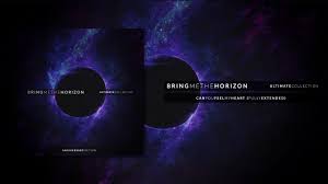 Bring Me The Horizon Can You Feel My Heart Bring Me The Horizon Can You Feel My Heart Fully Extended How Are You Feeling Bring Me The Horizon Bring It On