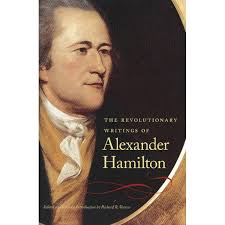 REVOLUTIONARY WRITINGS OF ALEXANDER HAMILTON, THE (Paperback)