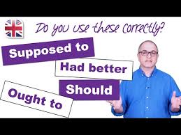 Had better es un phrasal modal, como have got to, ought to, be able to.es inseparable y no admite cambios en ninguna de sus partes. Should Ought To Supposed To Had Better Video Oxford Online English