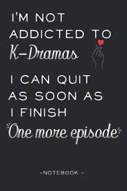 I'm glad i loved you » korean drama synopsis, details, cast and other info of all korean drama tv series. I M Not Addicted To Kdramas Notebook K Drama Journal Kdrama Merchandise Accessories Oppa Gifts For Korean Dramas K Pop Fans And Teen Girls Boys Who Love Korea So Yuen Kim