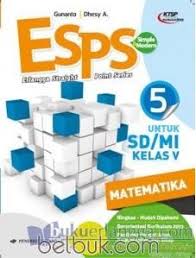 Pembenahan dilakukan untuk lebih sempurnanya buku yang dapat digunakan guru dalam pembelajaran. Esps Matematika Untuk Sd Mi Kelas V Ktsp Jilid 5 Gunanto Belbuk Com