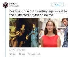Man Finds 18th Century Version Of The Distracted Boyfriend Meme Funny Instagram Memes Boyfriend Memes Memes