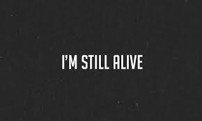 Quotes About I M Alive 220 Quotes