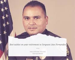 The Inglewood Police Department would like to congratulate Sergeant Jose  Fernandez