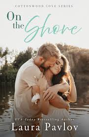 On the Shore (Cottonwood Cove #3) by Laura Pavlov | Goodreads