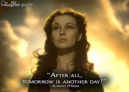 Tomorrow is another day is a model agency established and run by eva gödel since 2010. After All Tomorrow Is Another Day Magicalquote Gone With The Wind Favorite Movie Quotes Vivien Leigh