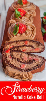 Chocolate Nutella Strawberry Roulade Video Tatyanas Everyday Food Recipe In 2020 Tatyana S Everyday Food Nutella Recipes Easy Everyday Food