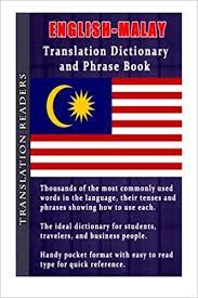 This translator has a limitation of 1000 characters per translation. English Malay Translation Dictionary And Phrase Book Thousands Of Words Complete With Tenses And Sample Sentences Readers Translation 9781500556600 Amazon Com Books