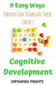 9 Ways Parents Can Stimulate Cognitive Development In Early Childhood Cognitive Development Cognitive Development Activities Child Development Activities