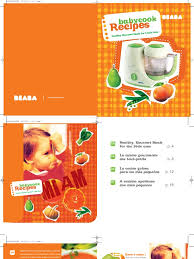 Featuring nearly 80 recipes developed by nutritionists and chefs, the food journey starts with weaning your baby from milk and introducing your baby's first vegetables and fruits. Beaba Babycook Recipe Book Pdf Vegetables Crops