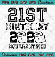 Clip Art Silhouette Quarantined Birthday Svg Jpg 1st Birthday Svg My First Birthday Svg Cricut Dxf Png My 1st Quarantined Birthday 2021 Svg Art Collectibles