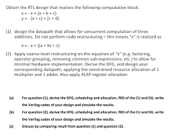 Register transfer level (rtl) is an abstraction for defining the digital portions of a design. Solved Obtain The Rtl Design That Realizes The Following Chegg Com