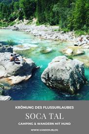 Soca Tal We Feel Slovenia In 2020 Campingreise Wohnmobilreisen Slowenien