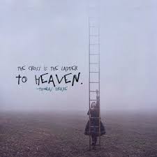 The Cross Is The Ladder To Heaven Spiritual Reality Positive Quotes Word Of God
