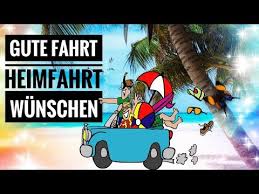 Gute Fahrt Heimfahrt Wunschen Gute Heimreise Fur Euch Kostenlose Whatsapp Grusse Youtube In 2020 Gute Heimreise Heimfahrt Gute Fahrt