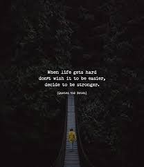 When Life Gets Hard Don T Wish It To Be Easier Decide To Be Stronger Via Http Ift Tt 2wer9iu Life Gets Hard Quotes Life Quotes Hard Quotes