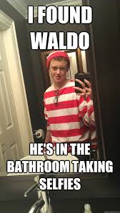 I Found Waldo He S In The Bathroom Taking Selfies I Found Waldo Quickmeme