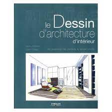 Maybe you would like to learn more about one of these? Le Dessin D Architecture D Interieur Eyrolles
