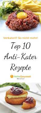 Top 10 Anti Kater Rezepte Rezepte Essen Lebensmittel Essen