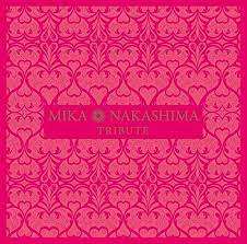 Amazon.co.jp: MIKA NAKASHIMA TRIBUTE(初回生産限定盤): ミュージック