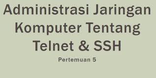 Berilah tanda pada huruf a, b, c, atau d pada jawaban yang paling tepat! Kumpulan Soal Pilihan Ganda Dan Kunci Jawaban Administrasi Jaringan Komputer Tentang Telnet Ssh Berbagiruang Com