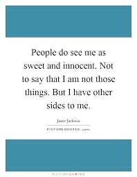 People Do See Me As Sweet And Innocent Not To Say That I Am Not Picture Quotes