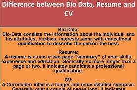 Bio data is the short form for biographical data and is an archaic terminology for resume or c.v. What Is Diff Between Cv And Resume Offshorefishinga